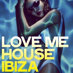 Love Me House (Best selection House Music From Ibiza)