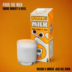 Pour the Milk (Wilson & Smokin' Jack Hill Remix)
