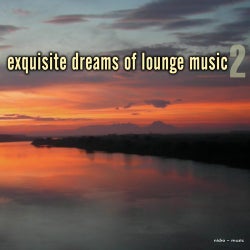Exquisite Dreams of Lounge Music, Vol. 2
