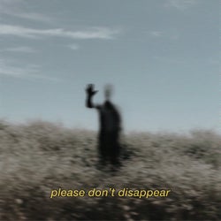 please don't disappear