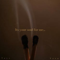 It's Your Soul For Me