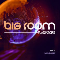 Big Room Gladiators, Vol. 3