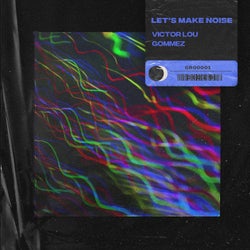 Let's Make Noise - Extended