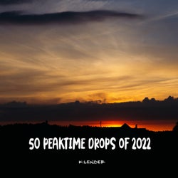 50 Peaktime Drops of 2022