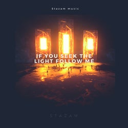 If you seek the light follow me