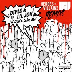 U Don't Like Me (Heroes & Villains Remix)