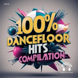 100% DanceFloor Hits Compilation