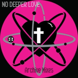 No Deeper Love (Archive Mixes)