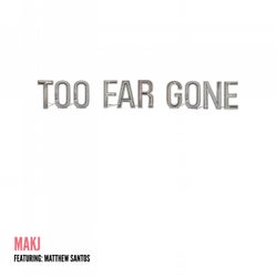 Too Far Gone (feat. Matthew Santos)