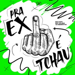 Pra Ex e Tchau
