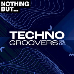 Nothing But... Techno Groovers, Vol. 06