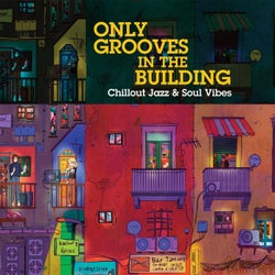 Only Grooves In The Bulding - Chillout Jazz & Soul Vibes