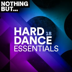 Nothing But... Hard Dance Essentials, Vol. 18