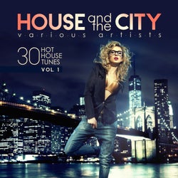 House and the City (30 Hot House Tunes), Vol. 1