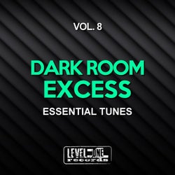 Dark Room Excess, Vol. 8 (Essential Tunes)