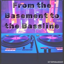 From the Basement to the Bassline