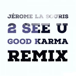 2 See U (Good Karma Remix)