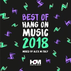 Best Of 2018 Hang On Music Mixed By Alex M (Italy)