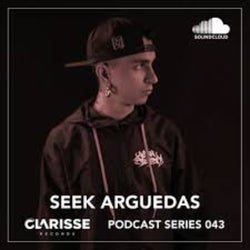 Seek Arguedas / Clarisse Podcast Series 043