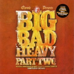 Chronic Presents: Big Bad & Heavy, Pt. 2 - Unmixed / Mixed by DJ Ruffstuff & Harry Shotta