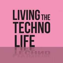 Living the Techno Life