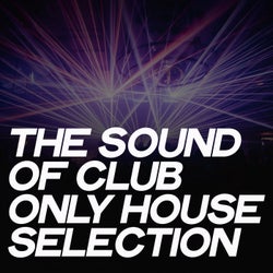 The Sound of Club (Only House Selection)