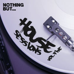 Nothing But... House Sessions, Vol. 05