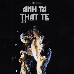 Anh Ta Thật Tệ