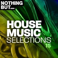 Nothing But... House Music Selections, Vol. 15