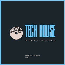 Tech House Never Sleeps, Vol. 2