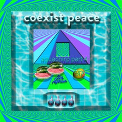 Coexist Peace: Aquachirp, Pt. 4