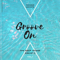 Groove On (The Deep-House Society), Vol. 1