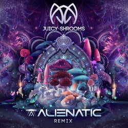 Juicy Shrooms (Alienatic Remix)