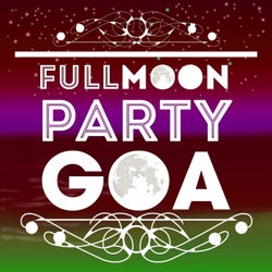 Full Moon Party Goa (Goa Trance Anthems)