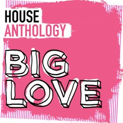 Big Love House Anthology