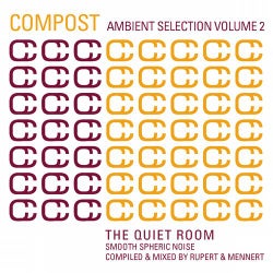 Compost Ambient Selection Vol. 2 - The Quiet Room - Smooth Spheric Noise - Compiled & Mixed By Rupert & Mennert