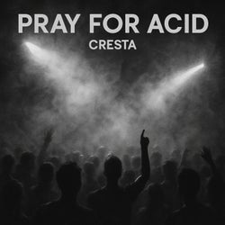 Pray for Acid
