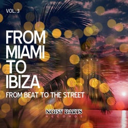 From Miami to Ibiza, Vol 3 (From Beat to the Street)