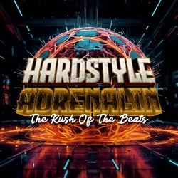 Hardstyle Adrenalin - The Rush of the Beats