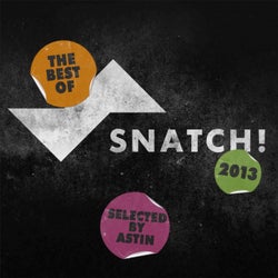 The Best Of Snatch! 2013 - Selected By Astin