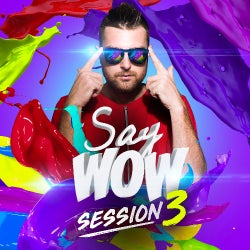 SAY WOW SESSION #3