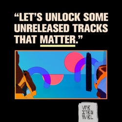 Let's Unlock Some Unreleased Tracks That Matter