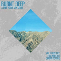 Burnt Deep - A Deep House Mix Series (Vol. 1 Mixed By Leigh Morgan)