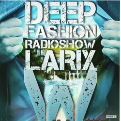 LARIX W - DEEP FASHION Radioshow #030 live