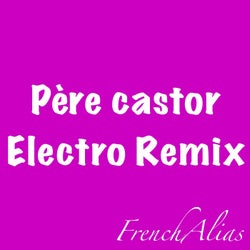 Père Castor (Electro Remix)