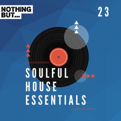 Nothing But... Soulful House Essentials, Vol. 23