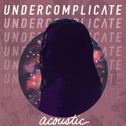 Undercomplicate (Acoustic Version)