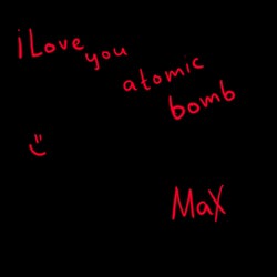 I Love You Atomic Bomb