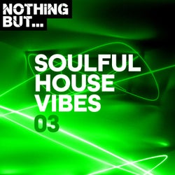 Nothing But... Soulful House Vibes, Vol. 03