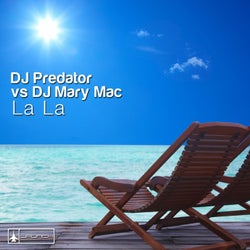 La La (DJ Predator vs. DJ Mary Mac)